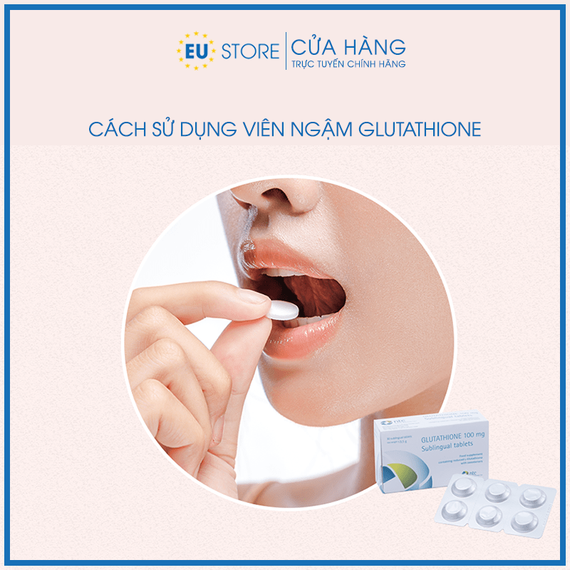 Cách sử dụng viên ngậm dưới lưỡi Glutathione 100mg Ý làm trắng da hiệu quả